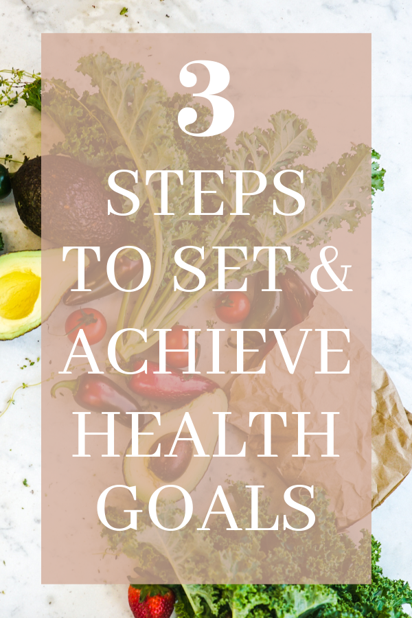 3 steps to set and achieve health goals 
